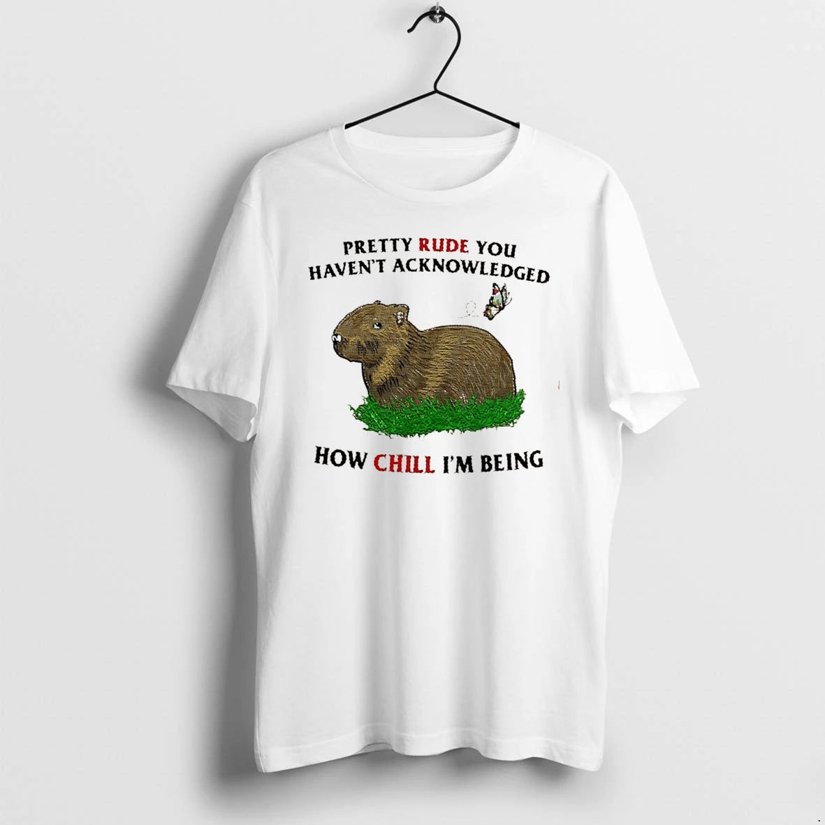 Officials Capybara Pretty Rude You Havent Acknowledged How Chill Im Being Tee