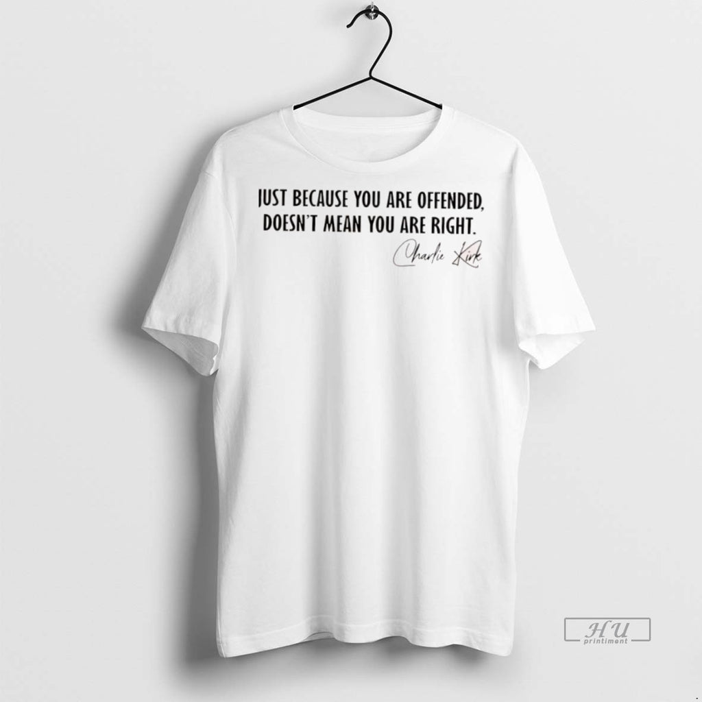 Officials Charlie Krik Just Because You Are Offended Doesnt Mean You Are Right Graphic Tee