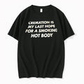 Officials Cremation Is My Last Hope For A Smoking Hot Body Premium T Shirt