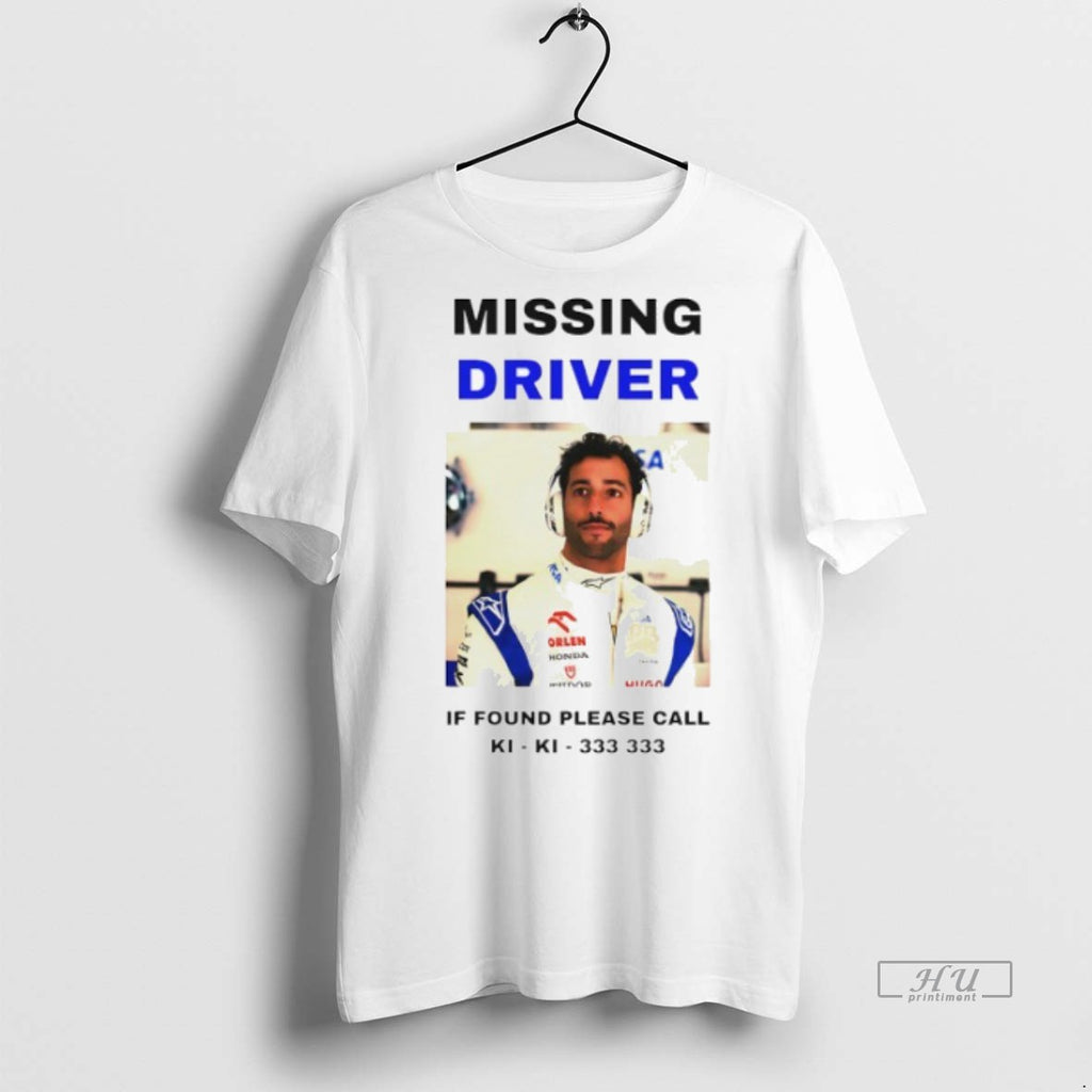 Officials Daniel Ricciardo Missing Driver If Found Please Call Ki Ki 333 333 Graphic Tee