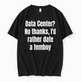 Officials Data Center No Thanks Id Rather Date A Femboy Premium T Shirt