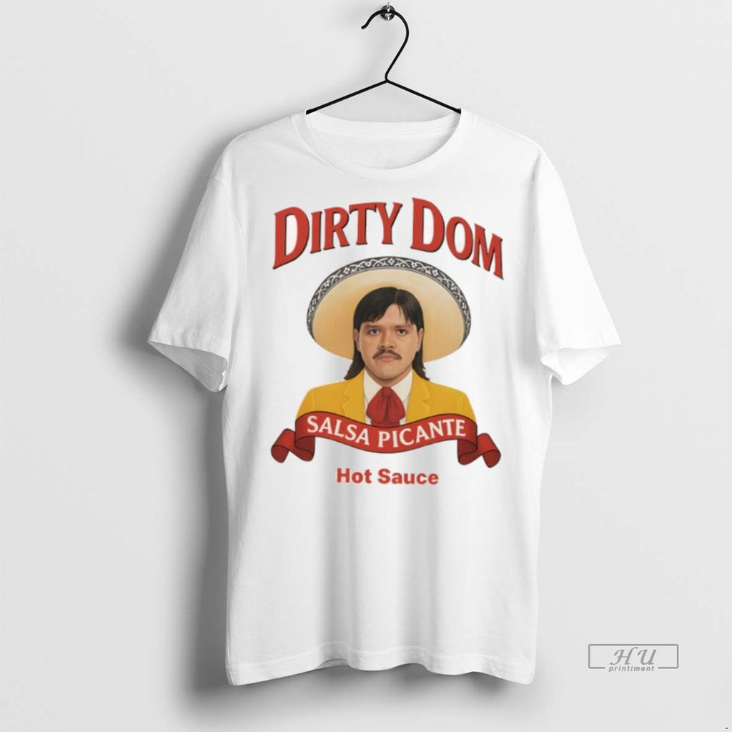 Officials Dirty Dom Salsa Picante Hot Sause Graphic Tee Shirt Sweater