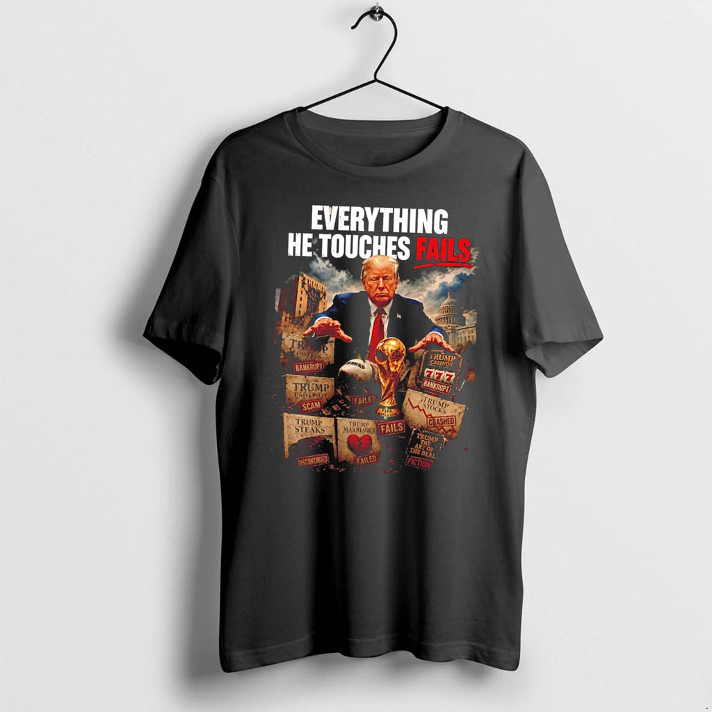 Officials Donald Trump Everything He Touches Fails Political Tee Premium T Shirt