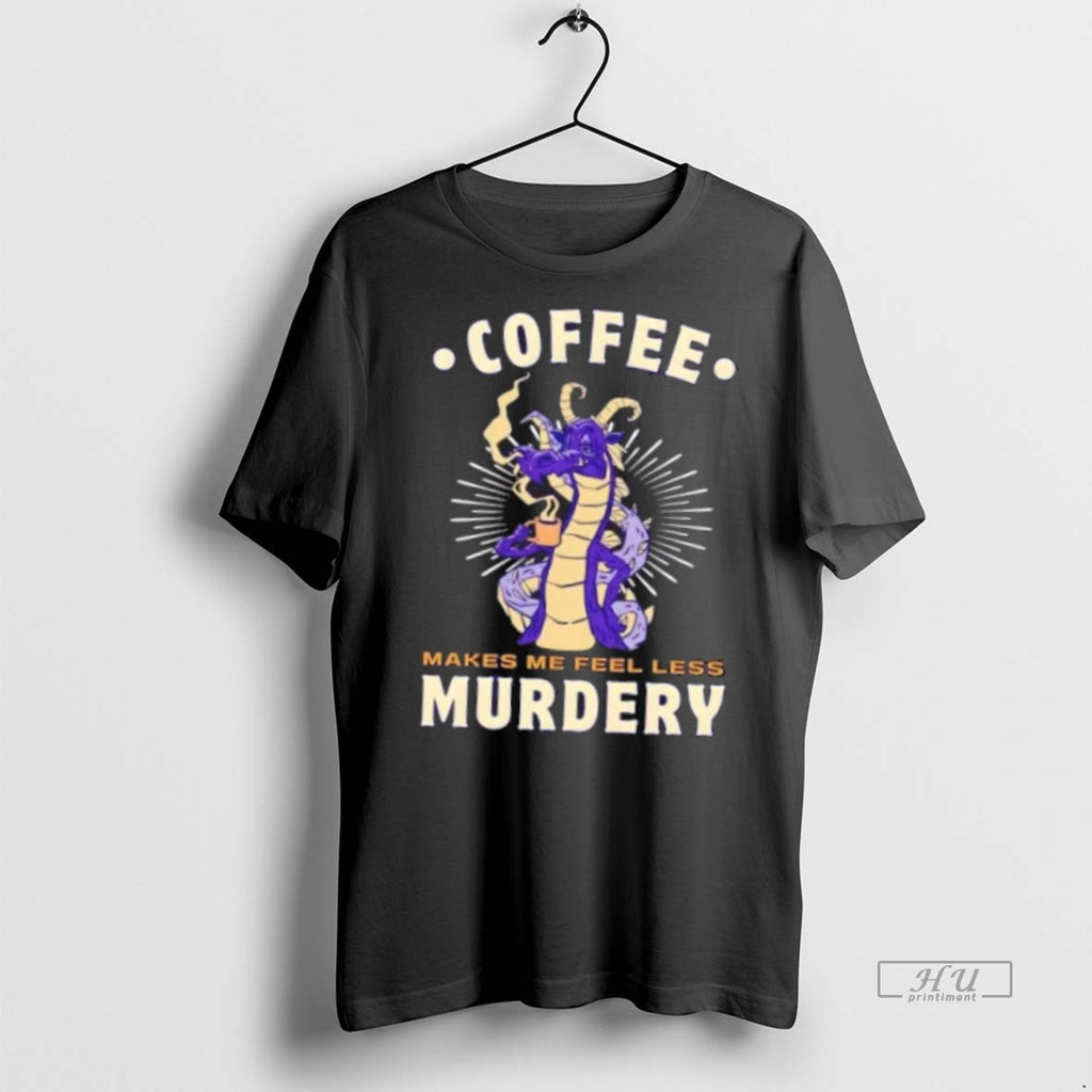 Officials Dragon Coffee Makes Me Feel Less Murdery Tee Shirt Sweater