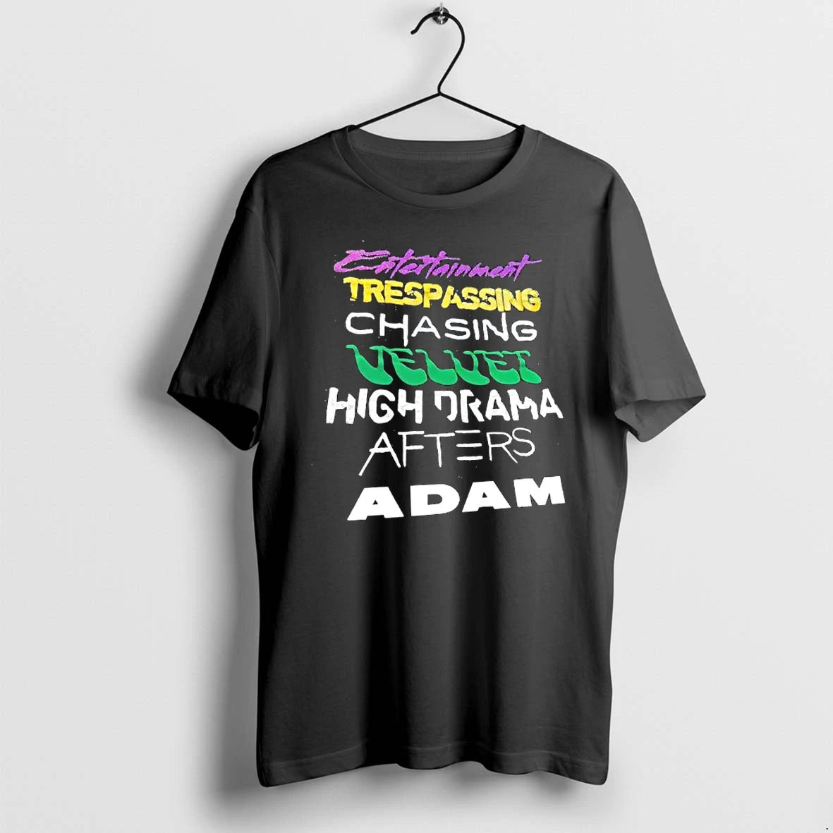 Officials Entertainment Trespassing Chasing Velvet High Drama Afters Adam Premium T Shirt