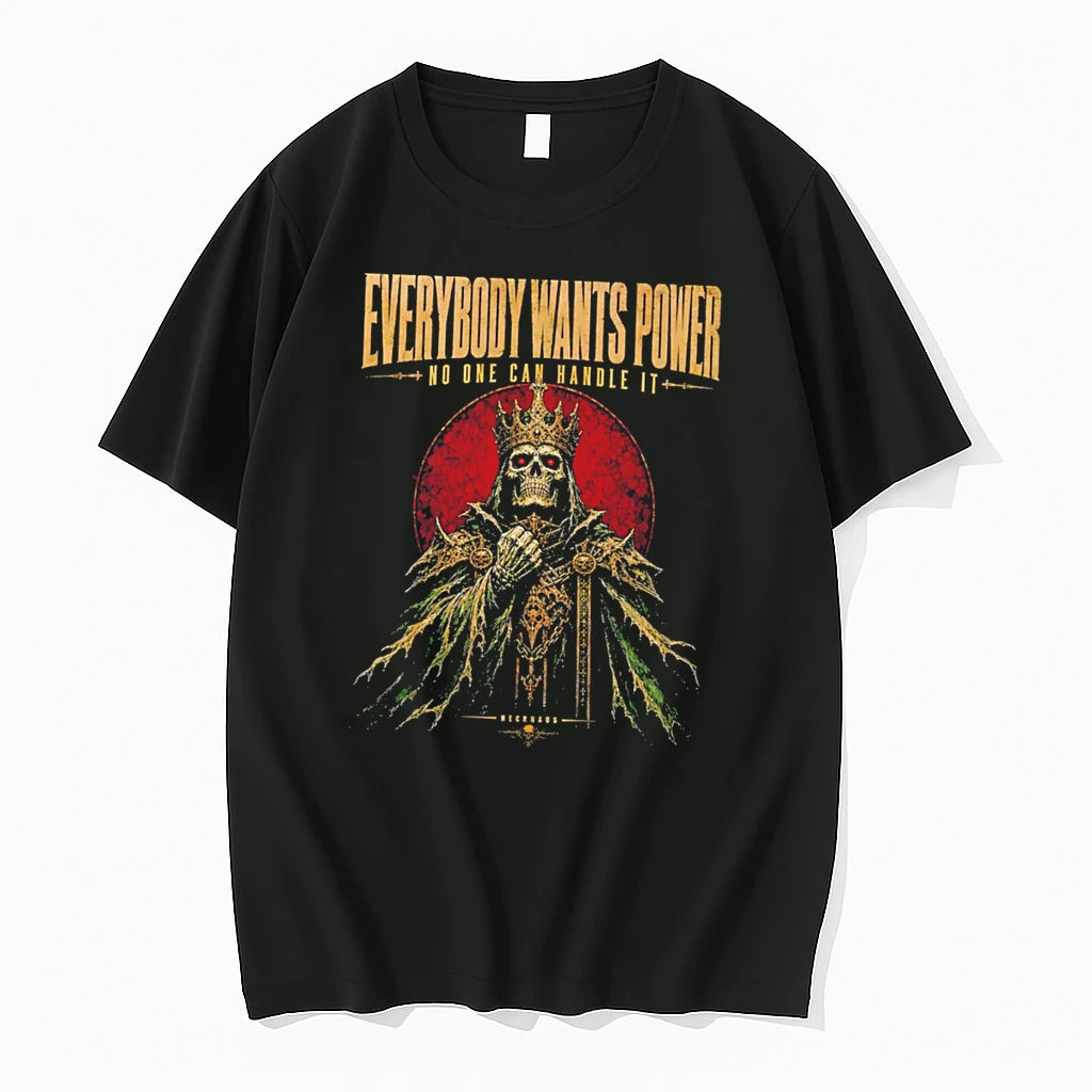 Officials Everybody Wants Power No One Can Handle It Skeleton King Tee