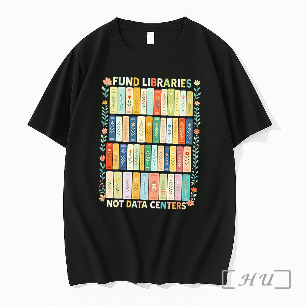 Officials Fund Libraries Not Data Centers Graphic Tee