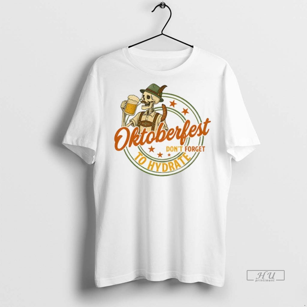 Officials Funny Skeleton Beer Lover German Oktoberfest Drinking Team Dont Forget To Hydrate