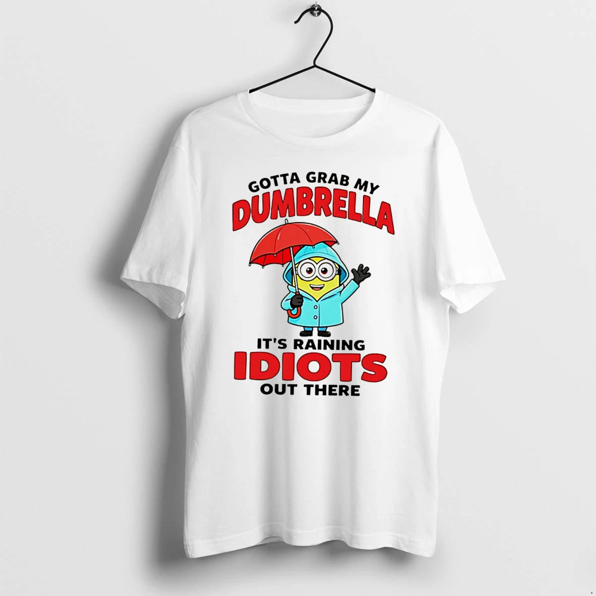 Officials Gotta Grab My Dumbrella It Is Raining Idiots Out There Tee
