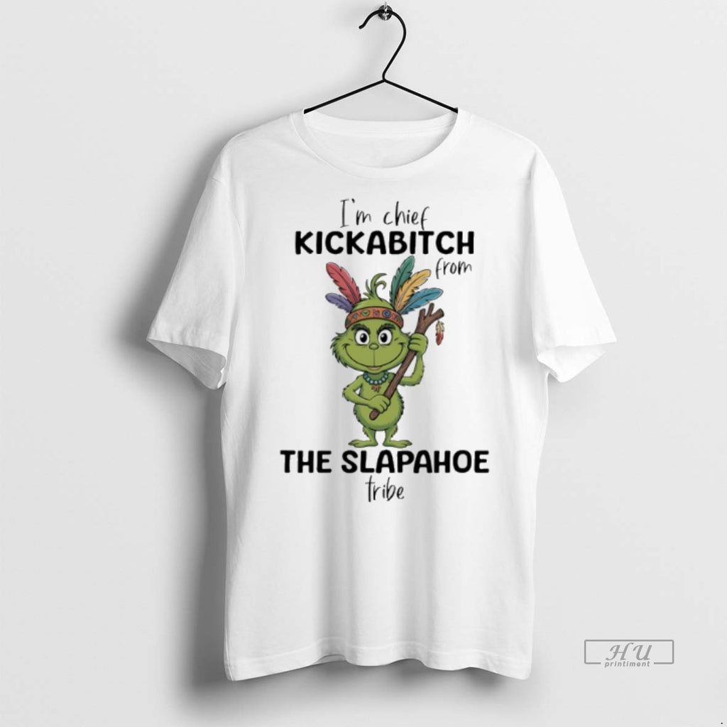 Officials Grinch Native American Im Chief Kickabitch From The Slapahoe Tribe Graphic Tee Shirt Sweater