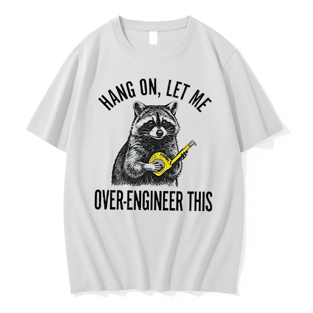 Officials Hang On Let Me Over Engineer This Funny Raccoon Engineer Tee
