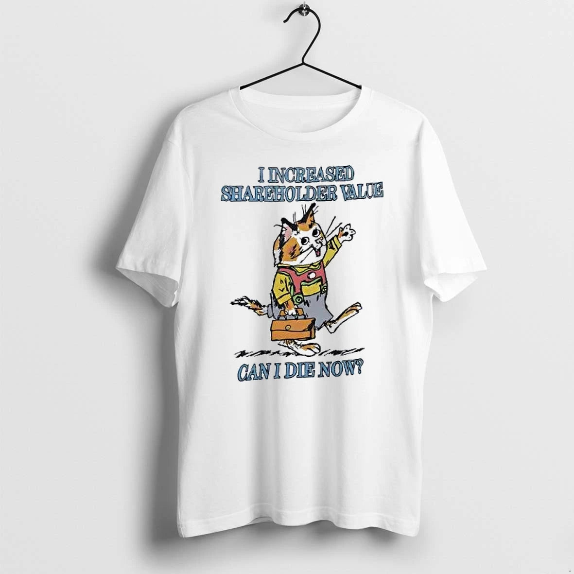 Officials I Increased Shareholder Value Can I Die Now Cat Premium T Shirt