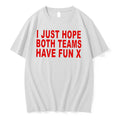 Officials I Just Hope Both Teams Have Fun X Sports Humor Tee