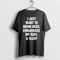 Officials I Just Want To Drink Beer Embarrass My Kids Sleep Premium T Shirt