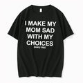 Officials I Make My Mom Sad With My Choices Everyday Tee Premium T Shirt