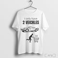 Officials I Only Have 2 Veichles Shirt Sweater Longsleeve And V Neck