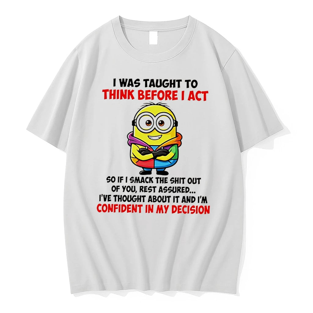 Officials I Was Taught To Think Before I Act Minion Quote Tee