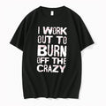 Officials I Work Out To Burn Off The Crazy Fitness Tee Premium T Shirt