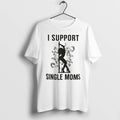 Officials I Support Single Moms Tee Premium T Shirt