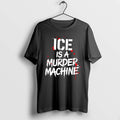 Officials Ice Is A Murder Machine Slogan Typography Tee Premium T Shirt