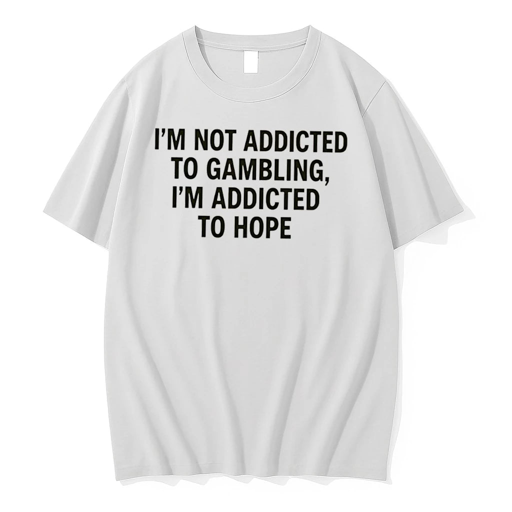 Officials Im Not Addicted To Gambling Im Addicted To Hope Tee Premium T Shirt