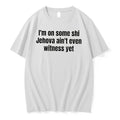 Officials Im On Some Shi Jehovah Aint Even Witness Yet Tee Premium T Shirt