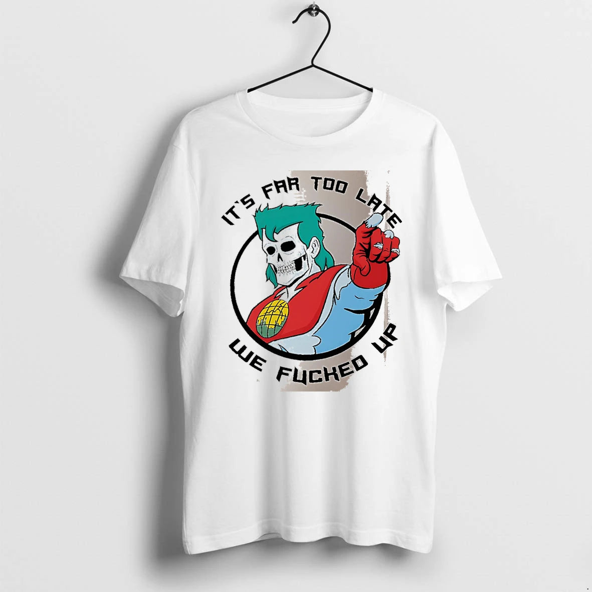 Officials Its Far Too Late We Fucked Up Captain Planet Skeleton White