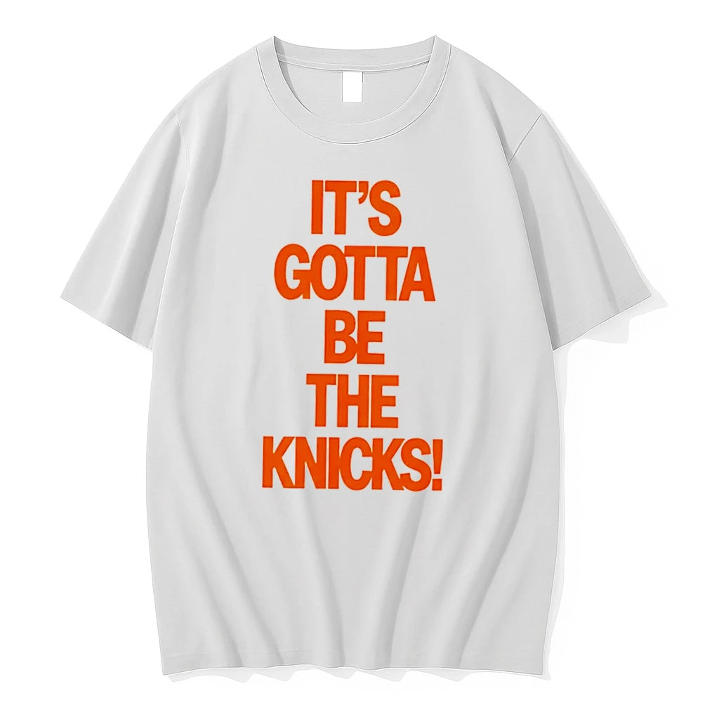 Officials Its Gotta Be The Knicks Nba Basketball Tee Premium T Shirt