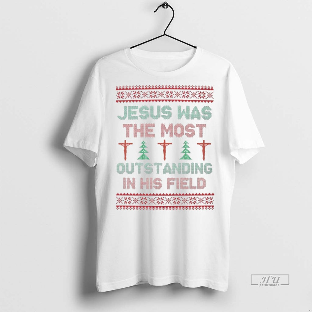 Officials Jesus Was The Most Outstanding In His Field Christmas Ugly Graphic Tee Shirt Sweater