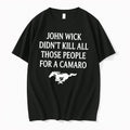 Officials John Wick Didnt Kill All Those People For A Camaro Tee