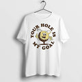 Officials Jonah Hill Your Hole Is My Goal Premium T Shirt