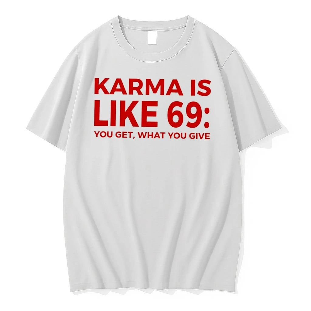 Officials Karma Is Like 69 You Get What You Give Tee Premium T Shirt