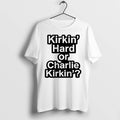 Officials Kirkin Hard Or Charlie Kirkin Premium T Shirt