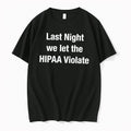 Officials Last Night We Let The Hipaa Violate Tee Premium T Shirt