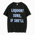 Officials Liquor Sure If Shell Let Me Funny Quote Tee Premium T Shirt