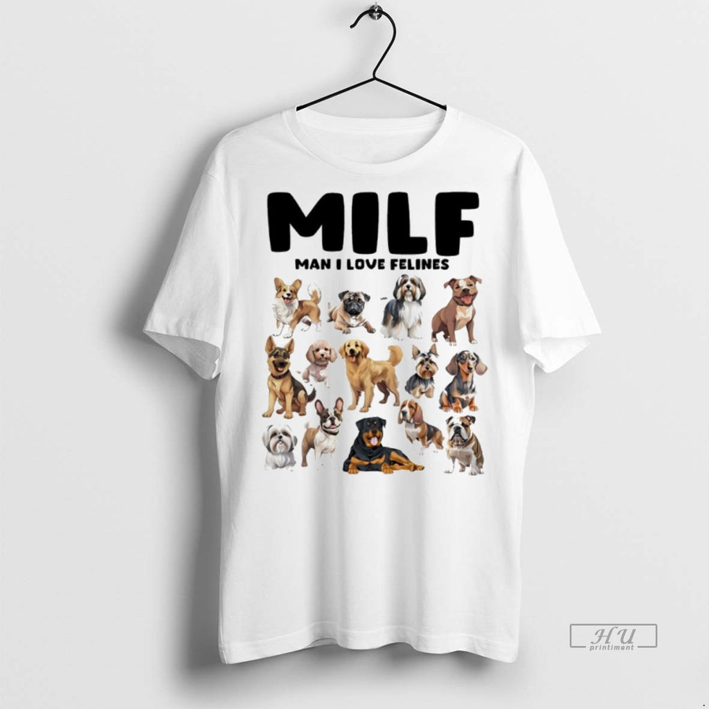 Officials Milf Man I Love Felines Dogs T Shirt Sweater