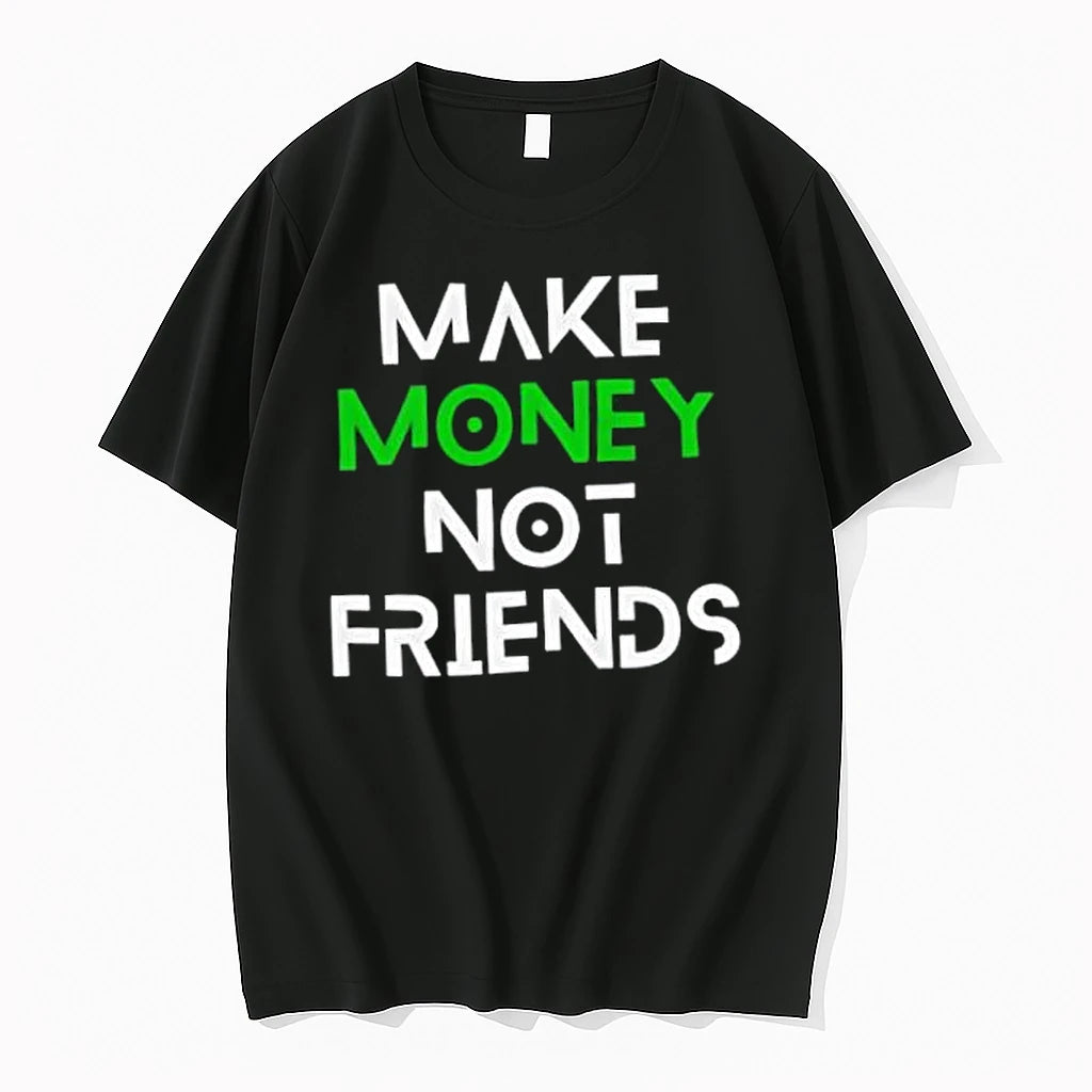 Officials Make Money Not Friends Motivation Money Mindset Quote Hustle Slogan Men