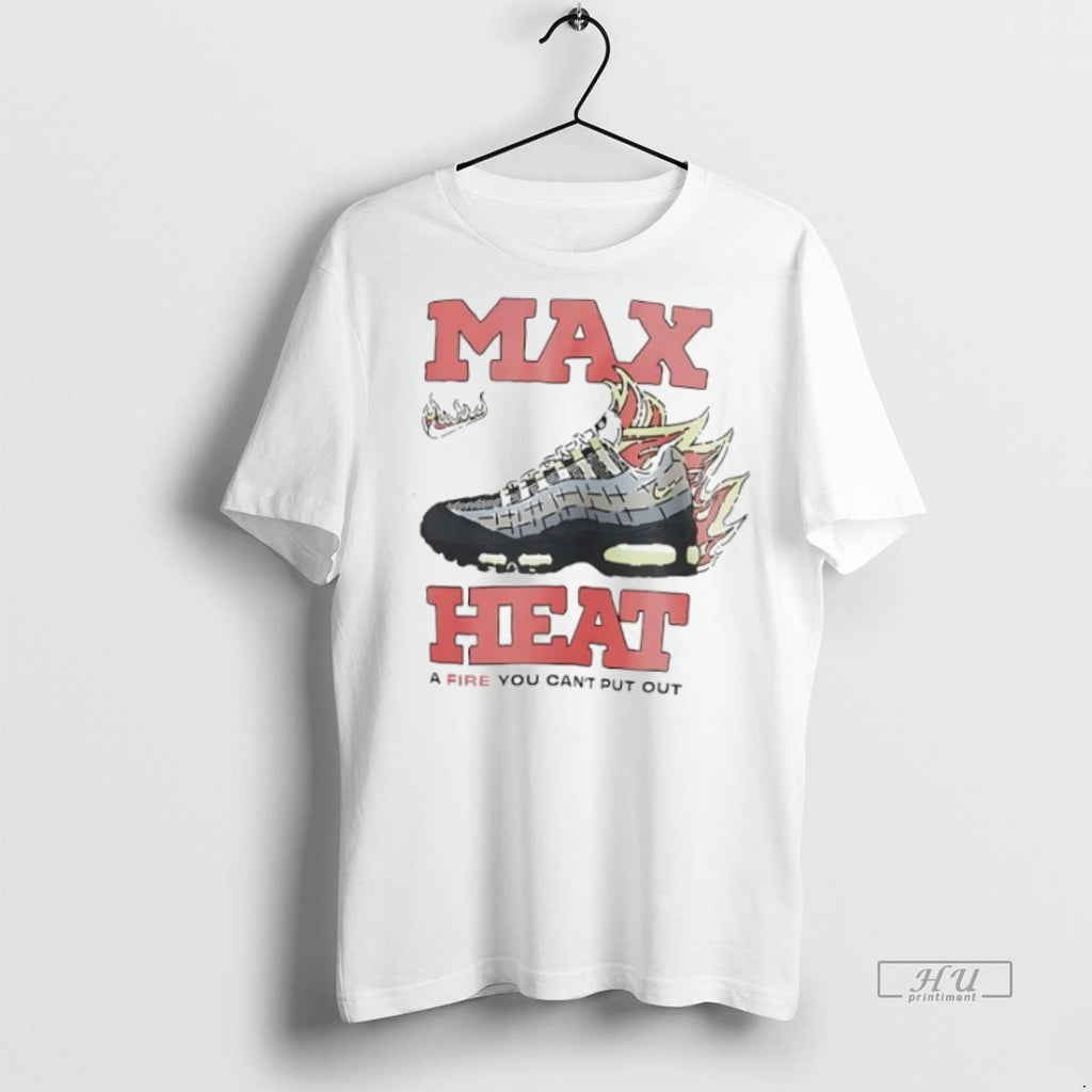 Officials Max Heat A Fire You Cant Put Out Graphic Tee Shirt Sweater