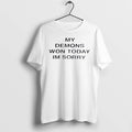 Officials My Demons Won Today Im Sorry Tee Premium T Shirt