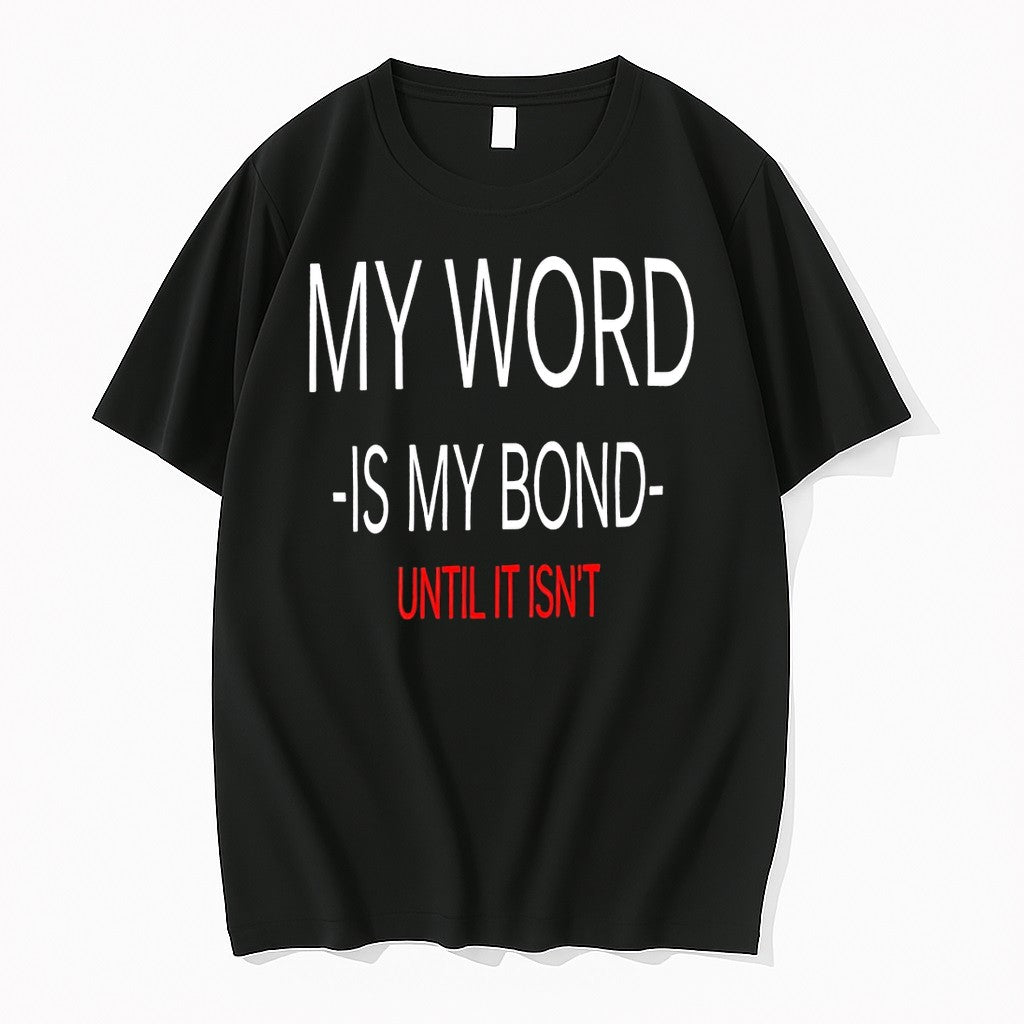 Officials My Word Is My Bond Until It Isnt Premium T Shirt