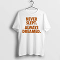 Officials Never Slept Always Dreamed Inspirational Quote Premium T Shirt