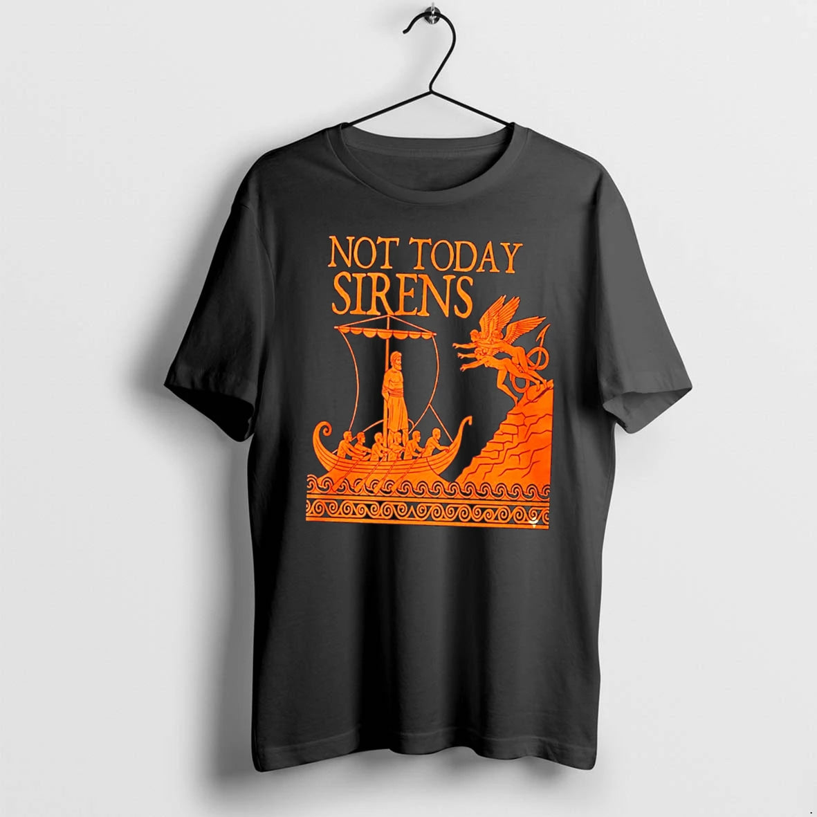 Officials Not Today Sirens Odysseus The Odyssey Ancient Greek Epic Tee Premium T Shirt