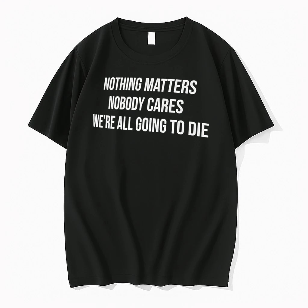 Officials Nothing Matters Nobody Cares Were All Going To Die Tee Premium T Shirt