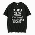 Officials Obama Are You Coming Home Soon Babysitter Is Weird Tee Premium T Shirt