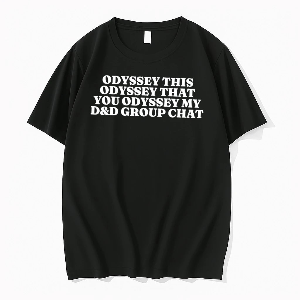 Officials Odyssey This Odyssey That You Odyssey My Dd Group Chat Tee