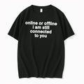 Officials Online Or Offline I Am Still Connected To You Tee Premium T Shirt