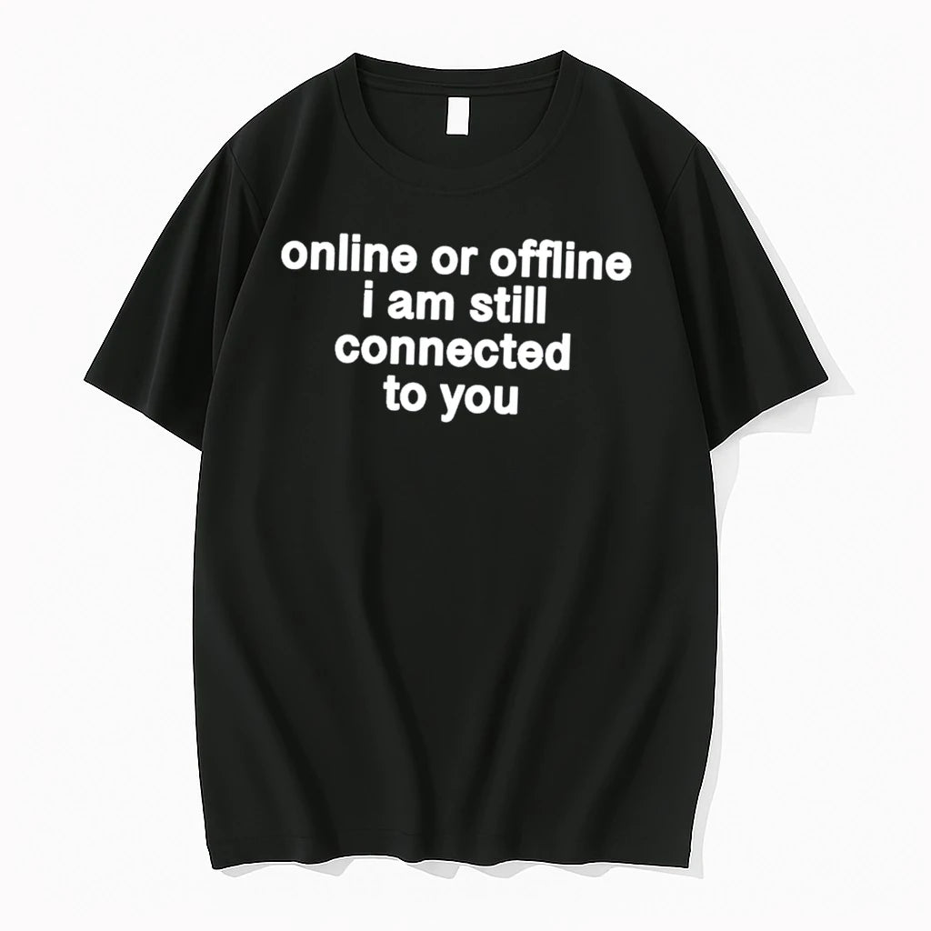Officials Online Or Offline I Am Still Connected To You Tee Premium T Shirt