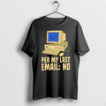 Officials Per My Last Email No Vintage Computer Premium T Shirt