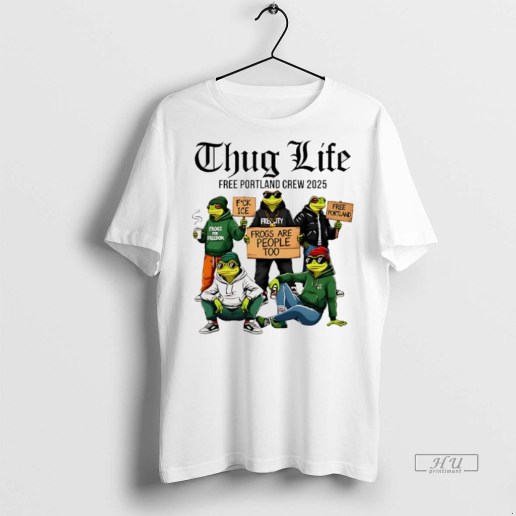 Officials Portland Frog Thug Life Free Portland Crew 2025 Graphic Tee Shirt Sweater