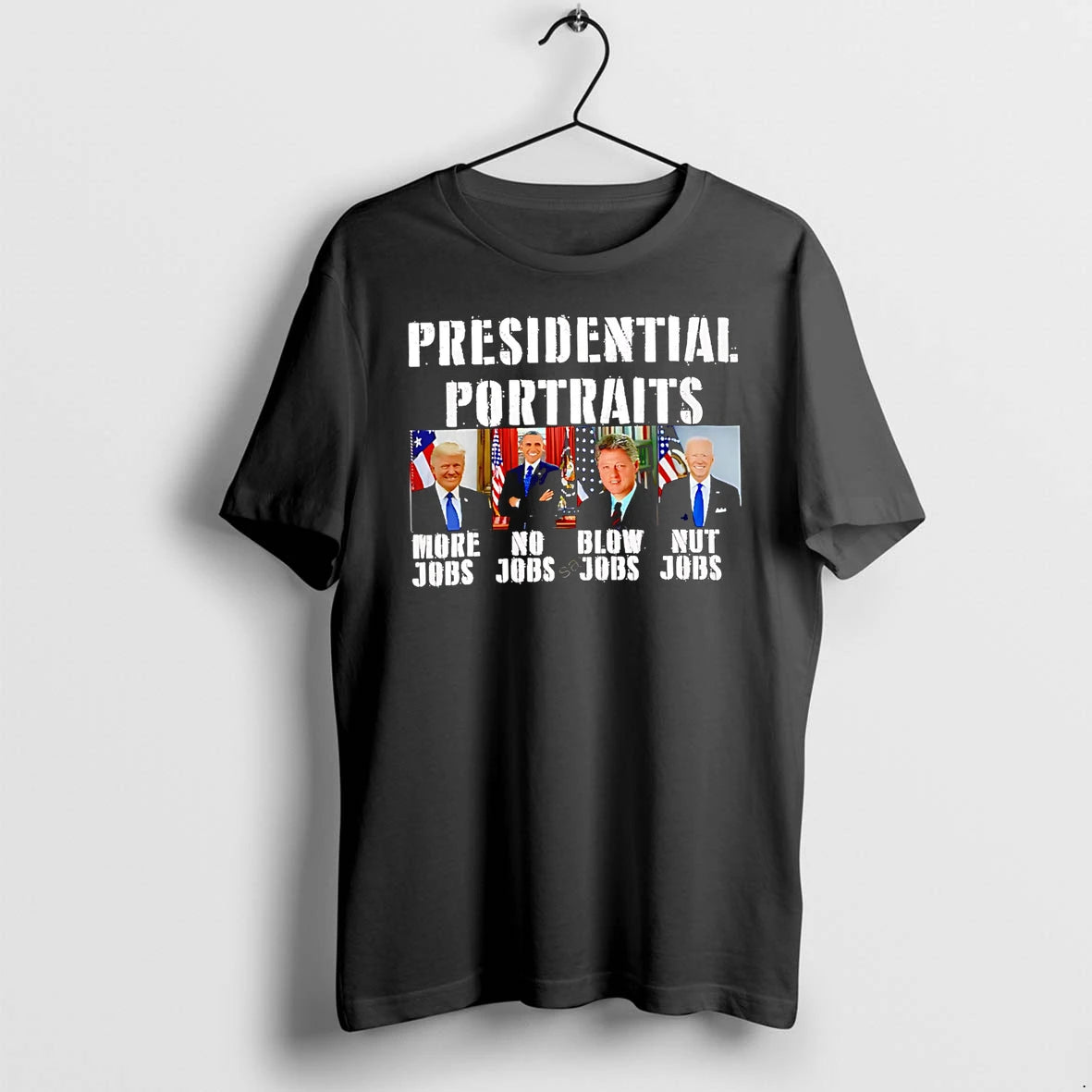 Officials Presidential Portraits More Jobs No Jobs Blow Jobs Nut Jobs Premium T Shirt